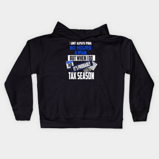 I Don't Always Work 80 Hours a Week But Tax Season Kids Hoodie